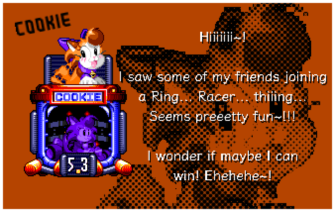 Hiiiiiii~! I saw some of my friends joining a Ring... Racer... thiiing... Seems preeetty fun~!!! I wonder if maybe I can win! Ehehehe~!